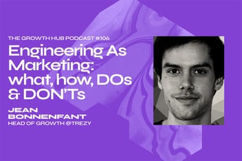 Engineering as Marketing- what, how, DOs & and DON’Ts — with Jean Bonnenfant