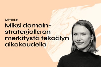 Miksi domain-strategialla on merkitystä tekoälyn aikakaudella