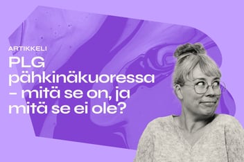PLG pähkinäkuoressa –&nbsp;mitä se on, ja mitä se ei ole?