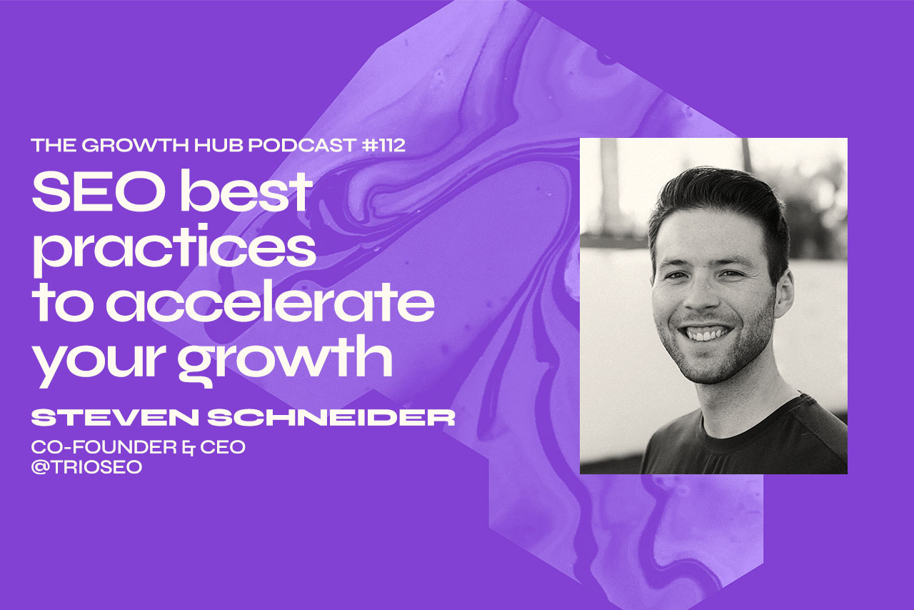 SEO best practices to accelerate your growth, with Steven Schneider