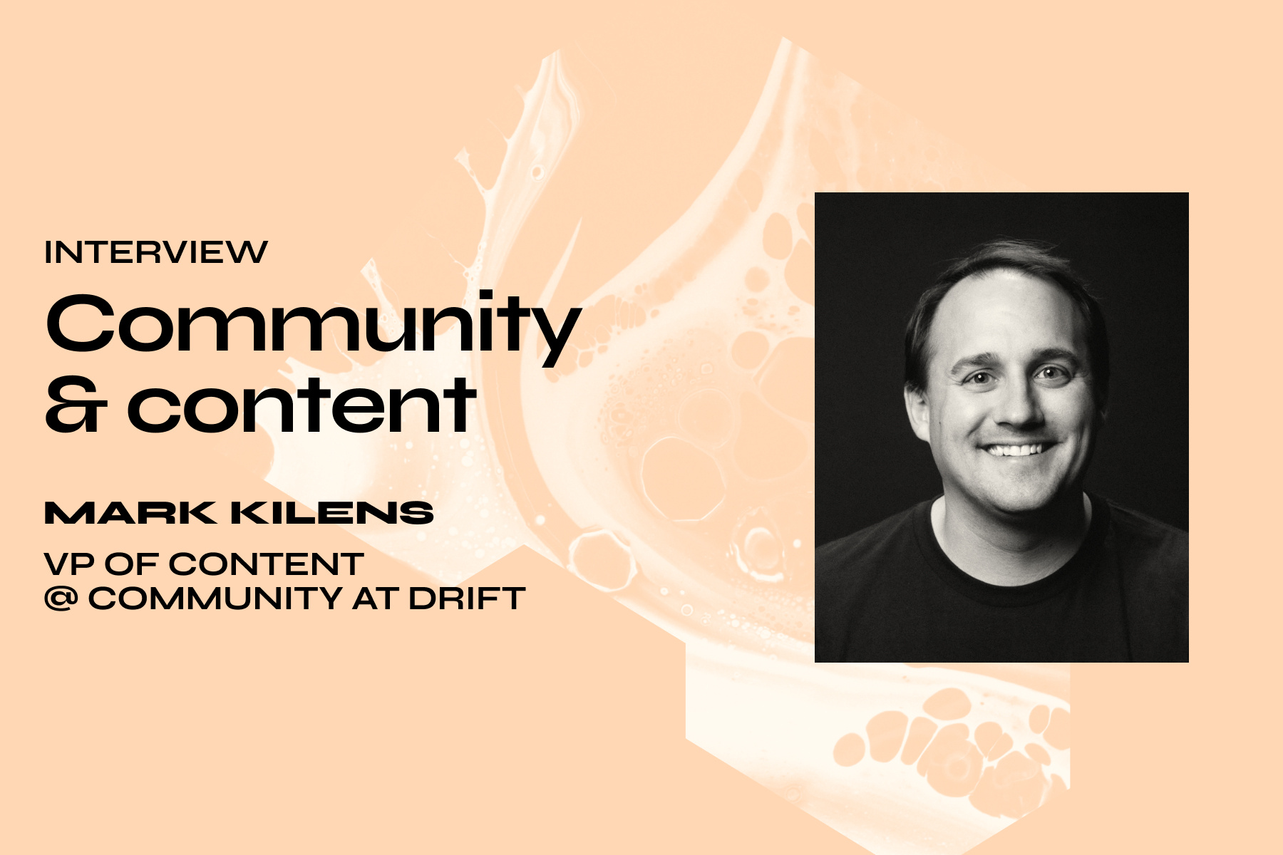 [Interview] Community & content with Mark Kilens, VP of content & community at Drift