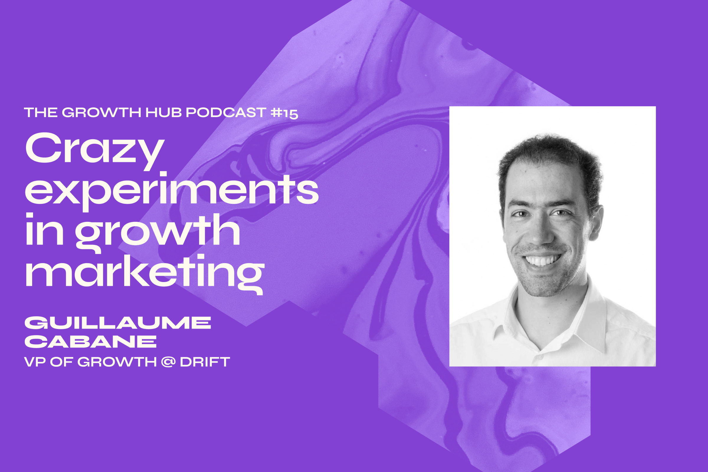 Crazy experiments in growth marketing with Guillaume Cabane, VP of Growth at Drift