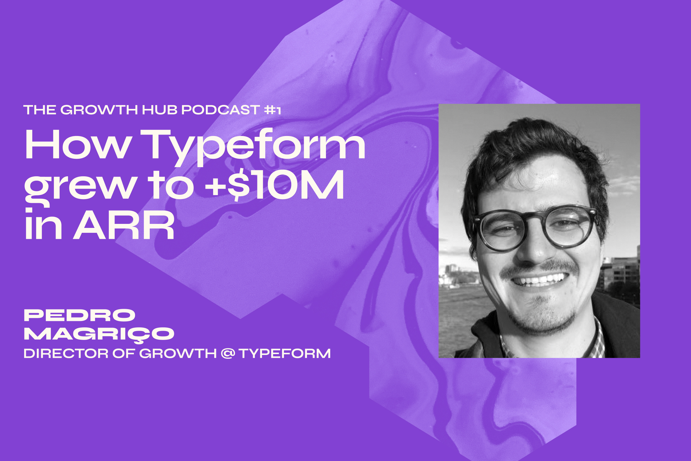 How Typeform grew to +$10M in ARR with Pedro Magriço, Director of Growth