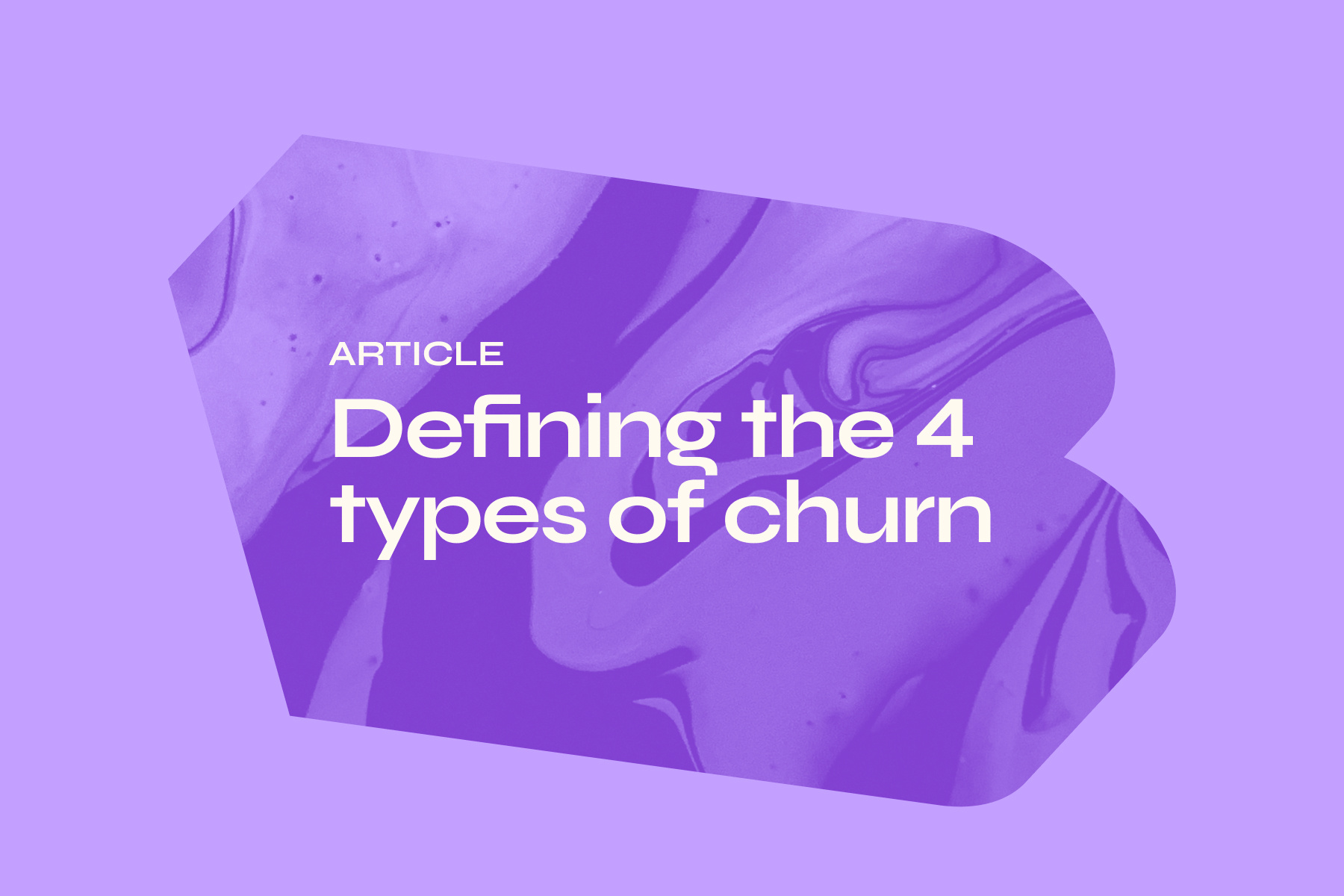 The 4 types of churn (and what you can do about it)